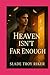 Heaven Isn’t Far Enough by Slade Troy Riker