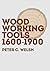 Woodworking Tools 1600-1900...
