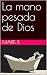 La mano pesada de Dios by Mark B