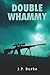 Double Whammy