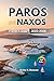 PAROS AND NAXOS TRAVEL GUIDE 2025 - 2026 by Archer R. Donovan