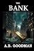 THE BANK by A. B. Goodman