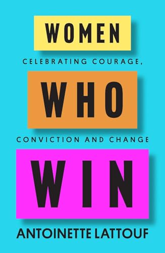Women Who Win: Celebrating courage, conviction and change (Kindle Edition)