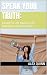 Speak Your Truth: A Guide t...