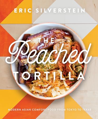 The Peached Tortilla: Modern Asian Comfort Food From Tokyo to Texas (Kindle Edition)