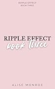Ripple Effect Book Three
