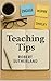 Teaching Tips: Classroom Help for Student Teachers, Probationers, NQTs and New Professionals
