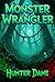 Monster Wrangler by Hunter Dane