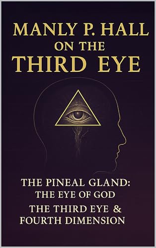The Pineal Gland: The Eye of God & The Fourth Dimension and The Third Eye: Remastered Illustrations (Kindle Edition)