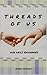 Threads of Us : Our Daily E...