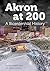 Akron at 200: A Bicentennial History (Ohio History and Culture)