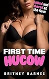 First Time Hucow:...
