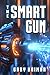 The Smart Gun: A Technothri...