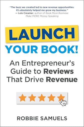 LAUNCH Your Book! An Entrepreneur's Guide to Reviews That Drive Revenue (Kindle Edition)