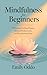 Mindfulness for Beginners: ...