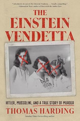 The Einstein Vendetta: Hitler, Mussolini, and a True Story of Murder