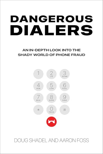 Dangerous Dialers: An In-depth Look at the Shady World of Phone Fraud (Kindle Edition)