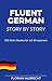 Fluent German, Story by Story by Florian  Albrecht