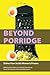 Beyond Porridge by Maria Adams