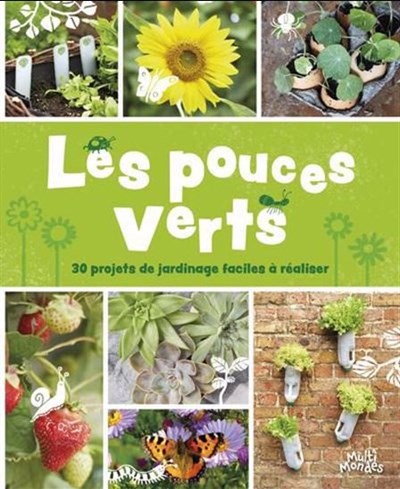 Les pouces verts 30 projets de jardinage faciles à réaliser (Unknown Binding)