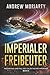 Imperialer Freibeuter: Niedergang und Fall des Galaktischen Imperiums Buch 5 (German Edition)