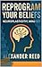 Reprogram your beliefs: How...