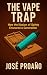 The Vape Trap: How the Illu...