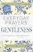 Everyday Prayers for Gentleness: Embracing the Radical Strength of Tenderness