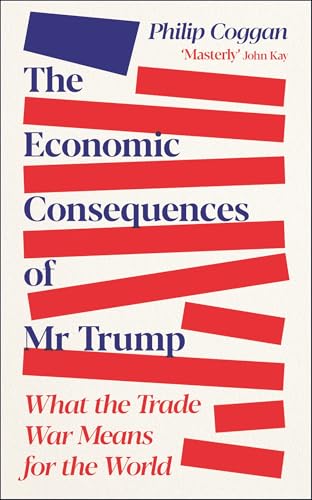 The Economic Consequences of Mr Trump: What the Trade War Means for the World (Paperback)