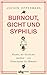 Burnout, Gicht Und Syphilis by Jochen Oppermann