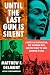Until the Last Gun Is Silent: A Story of Patriotism, the Vietnam War, and the Fight to Save America's Soul