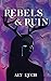 Rebels & Ruin