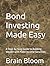 Bond Investing Made Easy by Brain Bloom