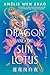 The Dragon and the Sun Lotus by Amélie Wen Zhao The Dragon and the Sun Lotus by Amélie Wen Zhao