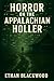 Horror on the Appalachian Holler: A Folk Survival Thriller of a Wrong Turn into a Backwoods Nightmare (Appalachian Horror Book 1)