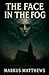 The Face in the Fog