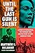 Until the Last Gun Is Silent: A Story of Patriotism, the Vietnam War, and the Fight to Save America's Soul