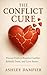 The Conflict Cure: Proven T...