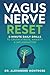 Vagus Nerve Reset: 5-Minute Daily Drills to Crush Stress, Anxiety & Inflammation