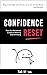 Confidence Reset: Your No-Nonsense Guide to Beating Overthinking