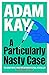 A Particularly Nasty Case by Adam Kay