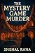The Mystery Game Murder: A ...