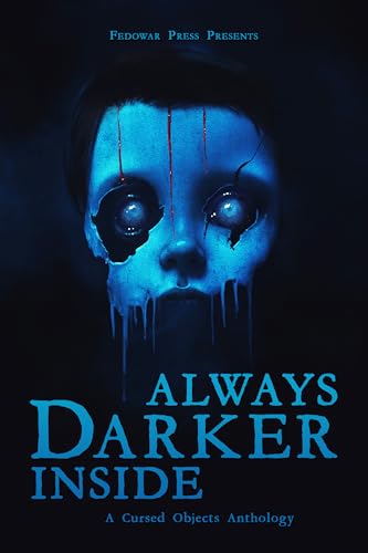 Always Darker Inside: A Cursed Objects Anthology (Kindle Edition)
