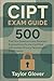 CIPT Exam Guide: 500 Practi...