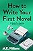 How To Write Your First Nov...