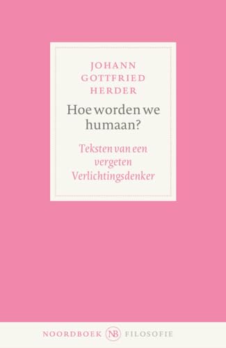 Hoe worden we humaan?: Teksten van een vergeten Verlichtingsdenker (Paperback)