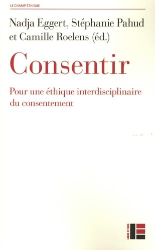 Consentir: Pour une éthique interdisciplinaire du consentement (Paperback)