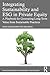 Integrating Sustainability and ESG in Private Equity: A Playbook for Generating Long-Term Value from Sustainable Practices (Routledge Research in Sustainability and Business)