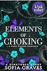 Elements of Choking by Sofia Graves