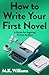 How To Write Your First Nov...